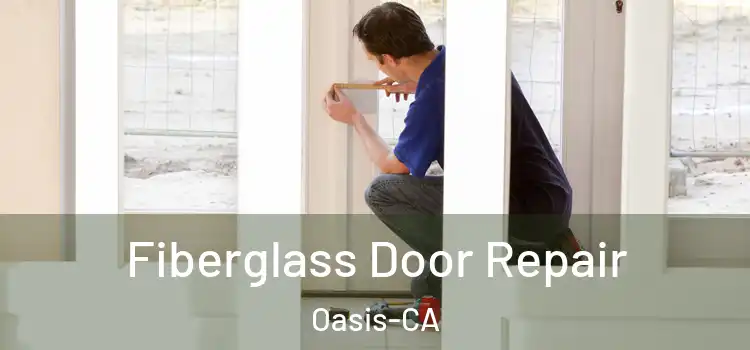  Fiberglass Door Repair Oasis-CA