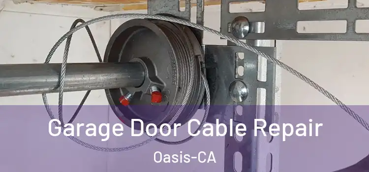  Garage Door Cable Repair Oasis-CA