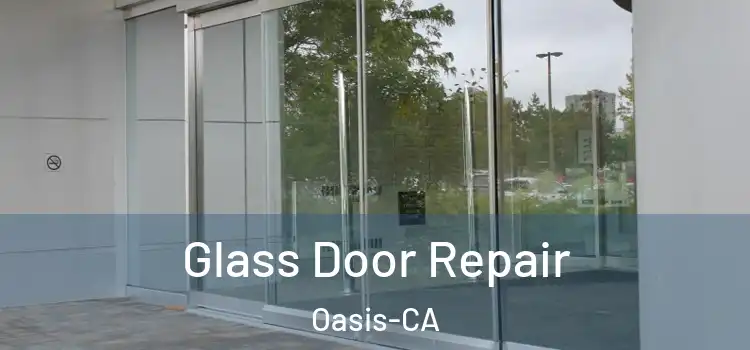 Glass Door Repair Oasis-CA